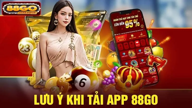 Lưu Ý Quan Trọng Khi Tải App 88GO