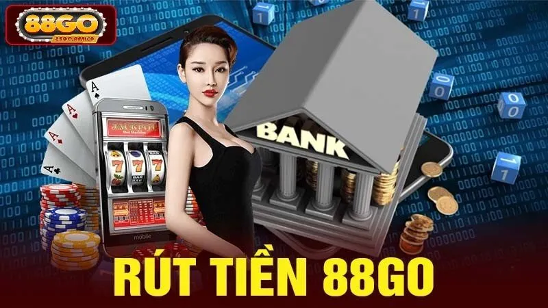 Rút Tiền 88GO - Nhanh Chóng, An Toàn Và Hiệu Quả Nhất