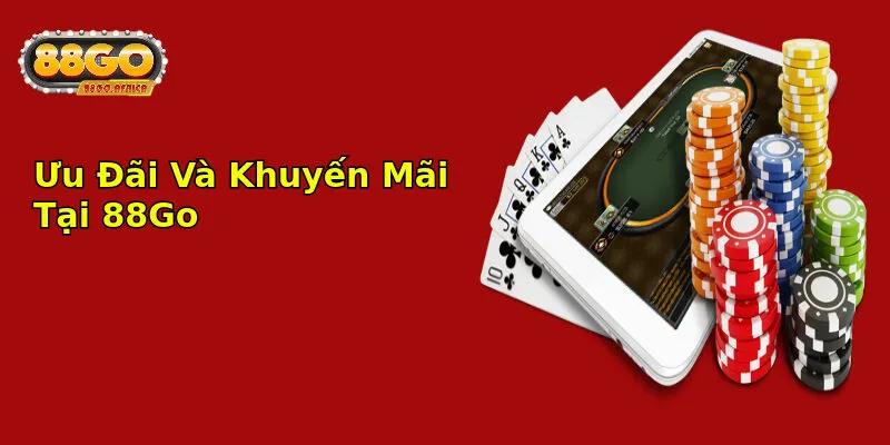 Ưu Đãi Hấp Dẫn Tại Nhà Cái 88GO: Cơ Hội Tăng Lợi Nhuận